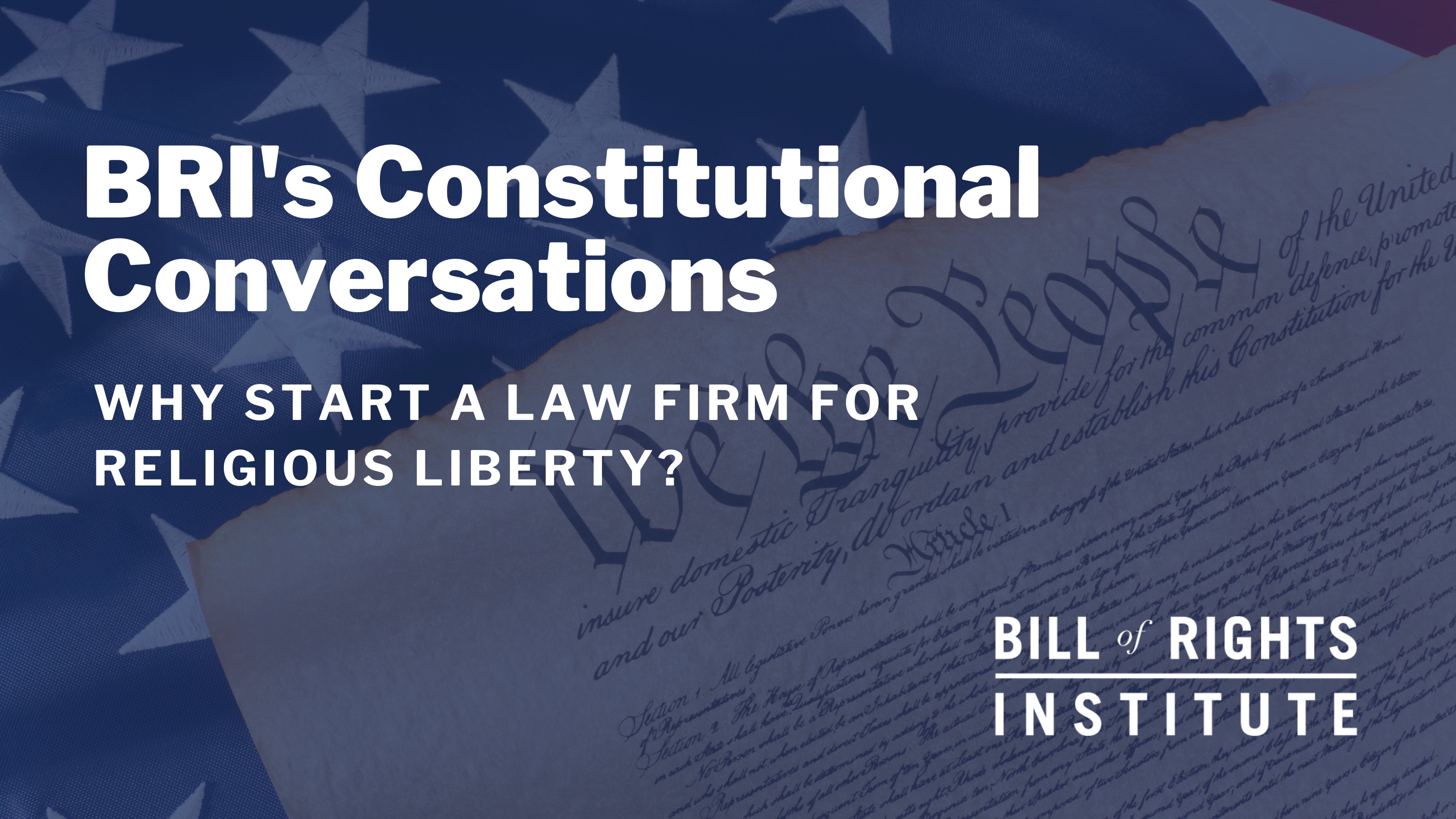 Text promoting a discussion on starting a law firm for religious liberty, over a background of the U.S. flag and historic document.