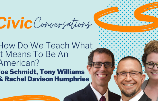 Three speakers pose for a discussion titled "How Do We Teach What It Means To Be An American?" under the Civic Conversations banner.