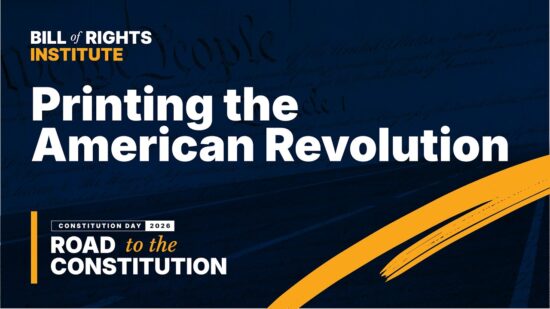 Graphic featuring the text "Printing the American Revolution" with the Bill of Rights Institute logo.