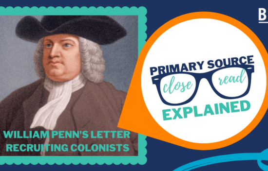 Portrait of William Penn with text about his letter recruiting colonists and an infographic label for a close read.
