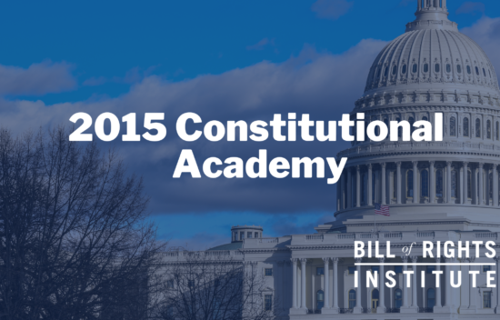 The U.S. Capitol building with text: "2015 Constitutional Academy, Bill of Rights Institute."