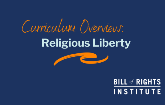 Text on a blue background: "Curriculum Overview: Religious Liberty" with "Bill of Rights Institute" logo.