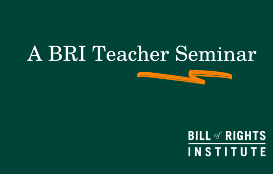 Text promoting a BRI Teacher Seminar with an orange underline on a green background. Bill of Rights Institute logo included.