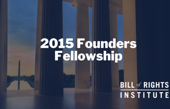 Graphic featuring text "2015 Founders Fellowship" and "Bill of Rights Institute" with a view of a monument through columns.