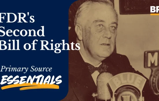 FDR speaking at a microphone with text about the Second Bill of Rights and Primary Source Essentials.