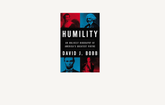 Book cover for "Humility: An Unlikely Biography of America's Greatest Virtue" by David J. Bobb, featuring a mix of portraits.