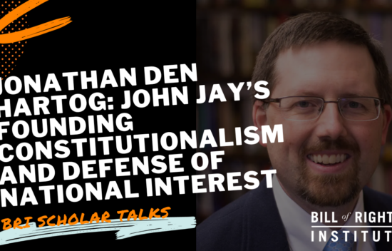 Image of Jonathan Den Hartog speaking about John Jay's constitutionalism and national interest for the Bill of Rights Institute.