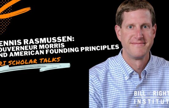 Image of Dennis Rasmussen, highlighting his discussion on Gouverneur Morris and American founding principles for BRI Scholar Talks.