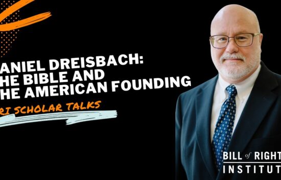 Portrait of Daniel Dreisbach with the text "The Bible and the American Founding" and branding for the Bill of Rights Institute.