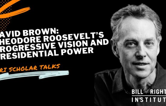 David Brown discusses Theodore Roosevelt's progressive vision and presidential power at the Bill of Rights Institute.