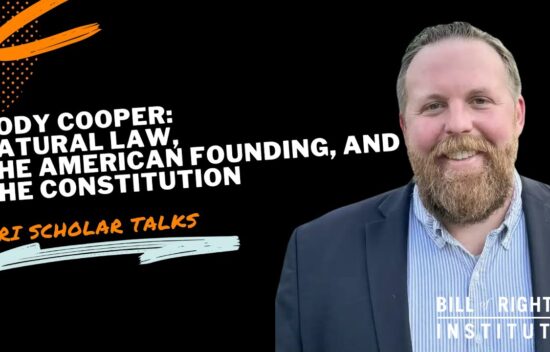 Speaker Kody Cooper discusses natural law, the American founding, and the Constitution for the Bill of Rights Institute.